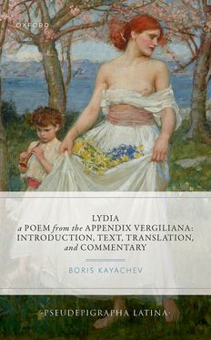 Lydia, a Poem from the         Appendix Vergiliana Introduction, Text, Transla