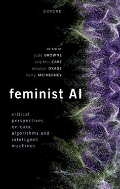 Feminist AI Critical Perspectives on Algorithms, Data, and Intelligent Machine