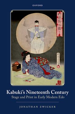 Kabuki's Nineteenth Century Stage and Print in Early Modern Edo
