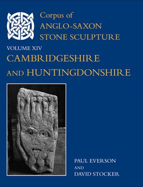Corpus of Anglo-Saxon Stone Sculpture, XIV, Cambridgeshire and Huntingdonshir