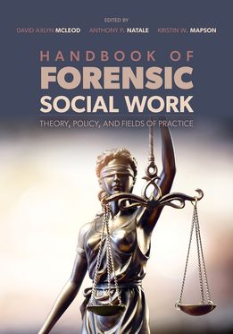 Handbook of Forensic Social Work Theory, Policy, and Fields of Practice