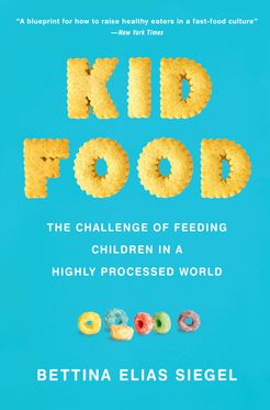 Kid Food The Challenge of Feeding Children in a Highly Processed World