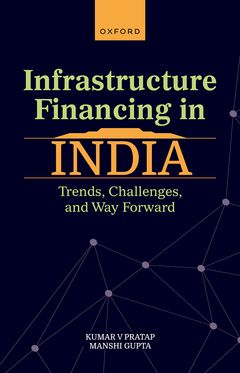 Infrastructure Financing in India Trends, Challenges, and Way Forward