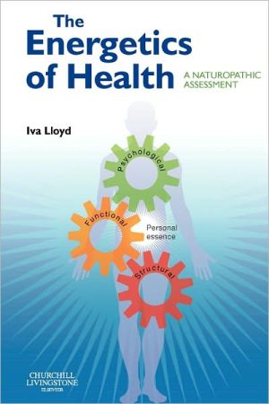 Energetics of Health,The:A Naturopathic Assessment