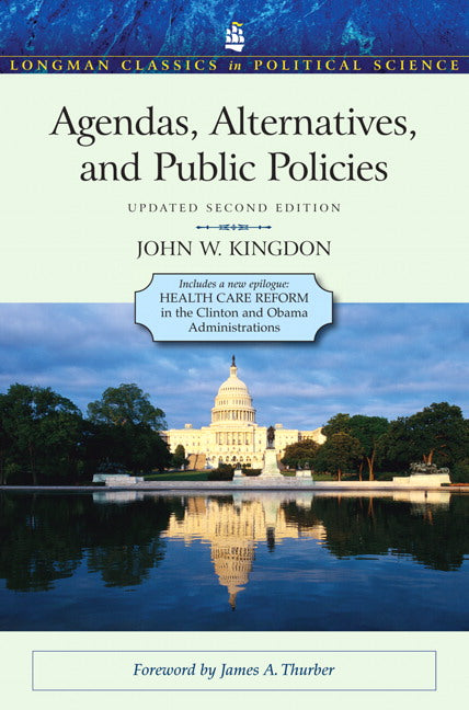 Agendas, Alternatives, and Public Policies, Update Edition, with an Epilogue on Health Care