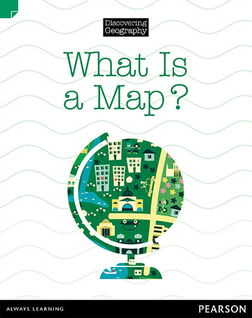 Discovering Geography - Lower Primary -  What is a Map? (Reading Level 3/F&P Level C)
