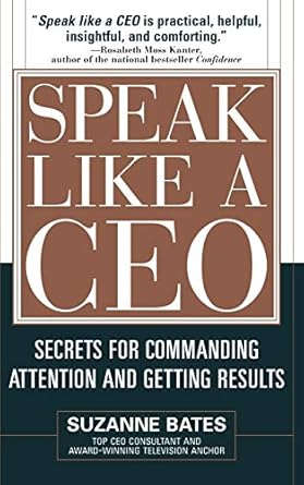 Speak Like a CEO: Secrets for Commanding Attention and Getting Results
