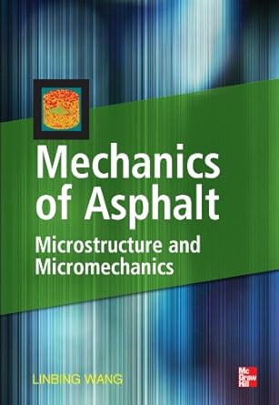 Mechanics of Asphalt: Microstructure and Micromechanics