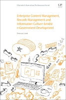 Enterprise Content Management, Records Management and Information Culture Amidst E-Government Development