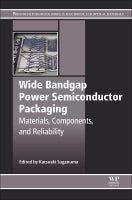 Wide bandgap Power Semiconductor Packaging: Materials, Components, and Reliability