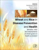 WHEAT and RICE in DISEASE PREVENTION and HEALTH: Benefits, risks and mechanisms of whole grains in health promotion