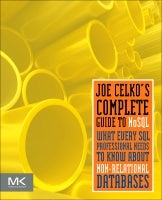 Joe Celko�s Complete Guide to NoSQL: What Every SQL Professional Needs to Know about Non-Relational Databases