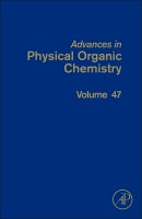 Advances in Physical Organic Chemistry Vol 47
