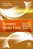 Harmonic Vector Fields: Variational Principles and Differential Geometry