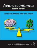 Neuroeconomics: Decision Making and the Brain, 2e