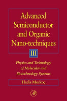 Advanced Semiconductor and Organic Nano-Techniques Part III