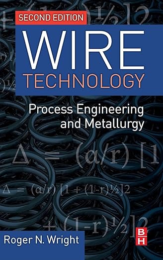 Wire Technology: Process Engineering and Metallurgy, 2nd Edition