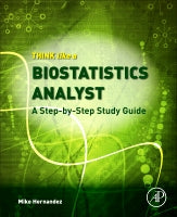 Think Like a Biostatistics Analyst: A Step-by-Step Study        Guide