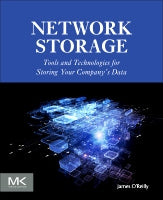 Network Storage: Tools and Technologies for Storing Your Company⑈s Data