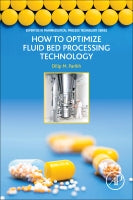 How to Properly Optimize a Fluid Bed Granulation Unit Operation: Part of the Expertise in Pharmaceutical Process Technology Series