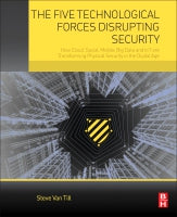 The Five Technological Forces Disrupting Security: How Social, Mobile, Cloud and IoT are fundamentally changing the practice of physical security