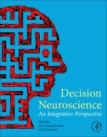 Decision Neuroscience: An Integrative Perspective