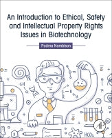 An Introduction to Ethical, Safety and Intellectual Property Rights Issues in Biotechnology