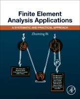 Finite Element Analysis Applications: A Systematic and Practical Approach