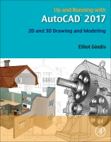 Up and Running with AutoCAD 2017: 2D and 3D Drawing and Modeling
