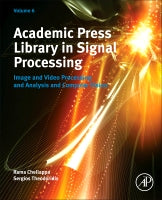 Academic Press Library in Signal Processing Volume 6: Image and video Processing and Analysis and Computer Vision