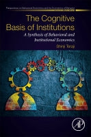 The Cognitive Basis of Institutions: A Synthesis of Behavioral and Institutional Economics