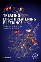 Recombinant coagulation factor VIIa: The Development of a Drug for Treatment of Life-threatening Bleedings