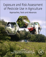 Exposure and risk assessment of pesticide use in agriculture: Approaches, tools and advances