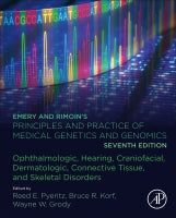EMERY AND RIMOIN⑈S PRINCIPLES AND PRACTICE OF MEDICAL GENETICS AND GENOMICS: Ophthalmologic, Hearing, Craniofacial, De