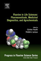 Fluorine in Life Sciences: Pharmaceuticals, Medicinal Diagnostics, and Agrochemicals: Progress in Fluorine Science Serie