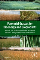 Perennial Grasses for Bioenergy and Bioproducts: Production, uses, sustainability and markets for giant reed, miscanthus