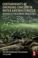 Contaminants of Emerging Concern in Water and Wastewater: Advanced Treatment Processes