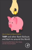 TARP and Other Bank Bailouts and Bail-Ins around the World: Connecting Wall Street, Main Street, and the Financial Syste