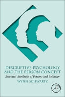 Descriptive Psychology and The Person Concept: Essential Attributes of Persons and Behavior
