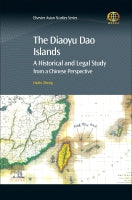 The Diaoyu/Senkaku Islands: A Historical and Legal Study from a Chinese Perspective