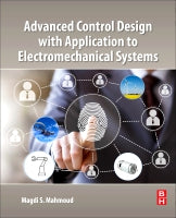 Advanced Control Design with applications to Electromechanical Systems