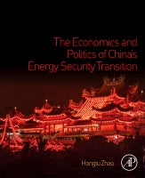The Economics and Politics of China⑈s Energy Security Transition
