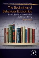 The Beginnings of Behavioral Economics: X-Efficiency Theory and 50 years of Empirical Evidence