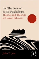 For The Love of Social Psychology: Essays on The Study of Human Nature: Social Psychology's Theories and Theorists