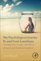 The Psychological Journey To & From Loneliness:                 Development, Cause, & Effect of Social Isolation