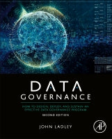 Data Governance 2e: How to Design, Deploy and Sustain an Effective Data Governance Program