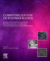 Compatibilization of Polymer Blends: Micro and Nano Scale Phase Morphologies, Interphase Characterization and Properties