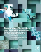 Biomarkers, Diagnostics and Precision Medicine in the Drug Industry: Critical Challenges, limitations and Road maps for