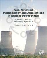 Goal Oriented Methodology & Applications in Nuclear Power Plants: A Modern Systems Reliability Approach