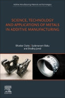 Science, Technology and Applications of Metal Additive Manufacturing